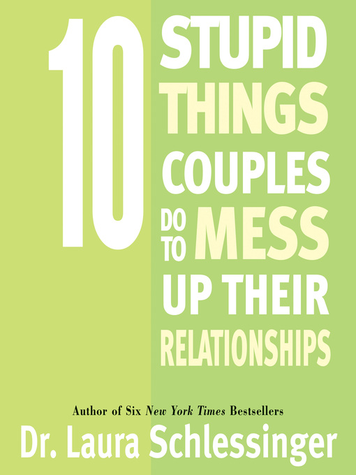 Title details for 10 Stupid Things Couples Do to Mess Up Their Relationships by Dr. Laura Schlessinger - Wait list